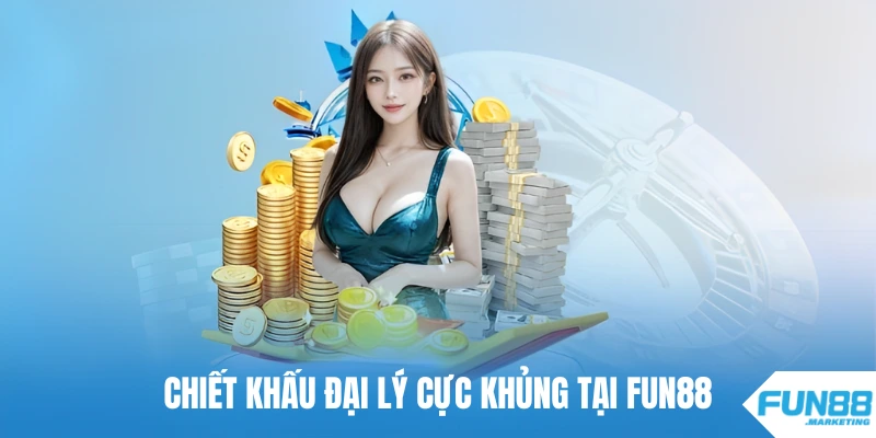 Chiết Khấu Đại Lý Fun88