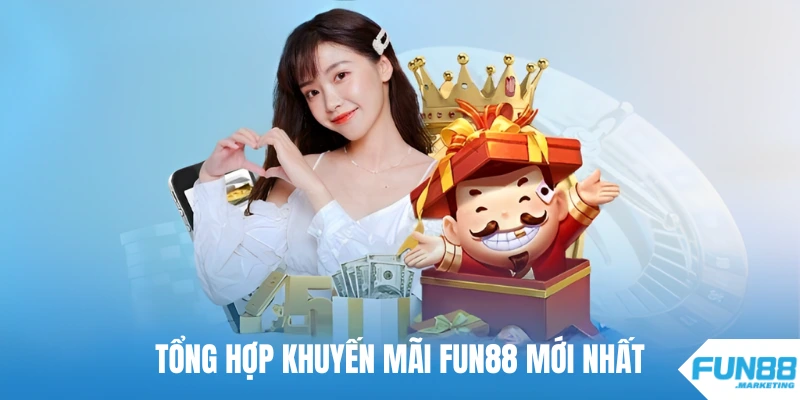 Khuyến Mãi Fun88 Mới Nhất