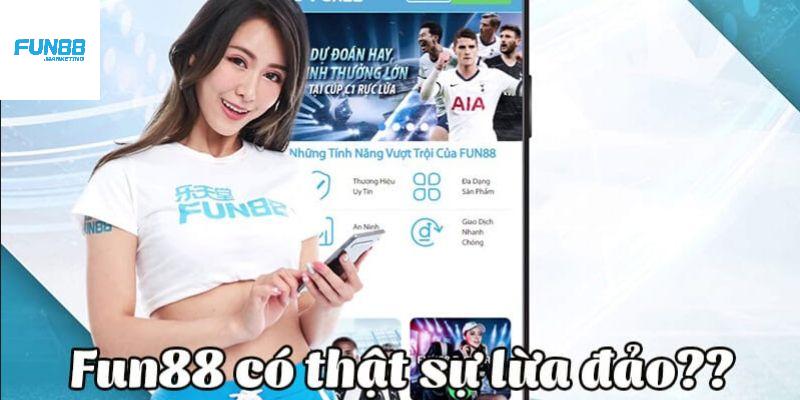 Về nhà cái Fun88 có thực sự lừa đảo